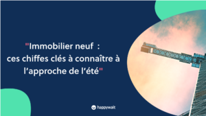 Les chiffres clés à connaître sur le marché immobilier neuf à l’approche de l’été