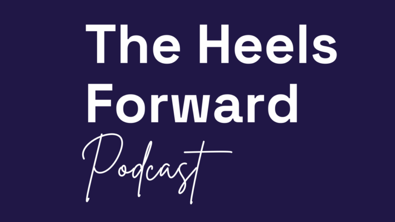 The Heels Forward Podcast | Powered by Montea