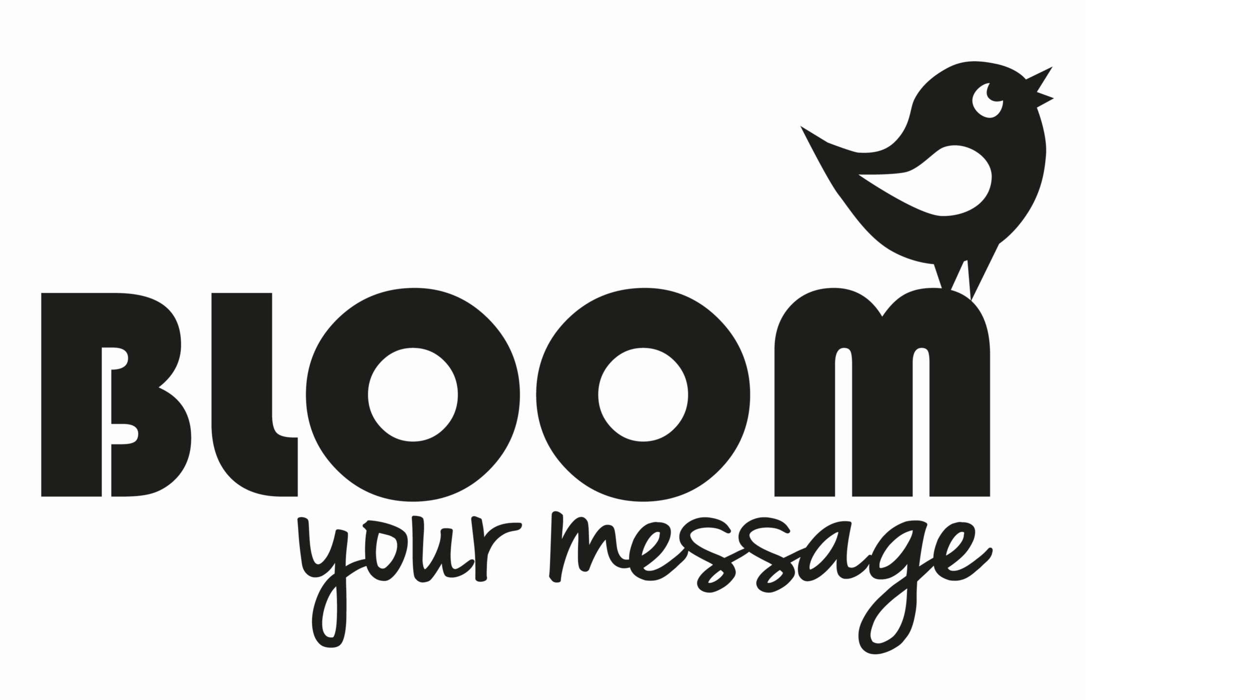 BLOOM your message