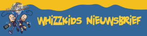 Whizzkids Nieuwsbrief – tweemaandelijks