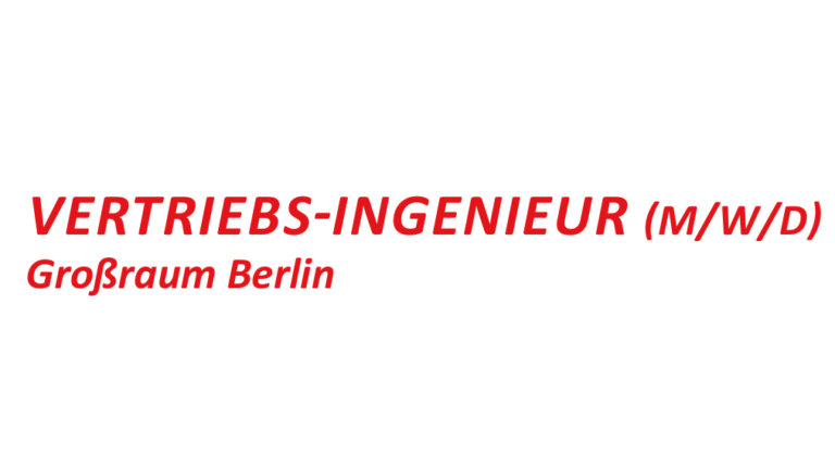 VERTRIEBS-INGENIEUR (M/W/D) GROßRAUM BERLIN