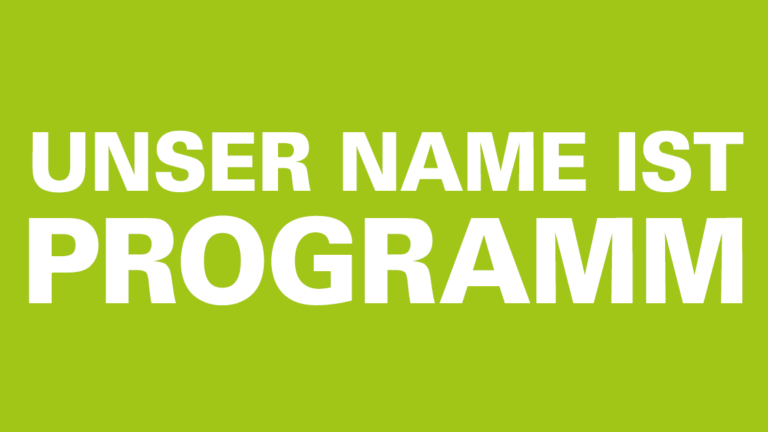Unser Name ist Programm