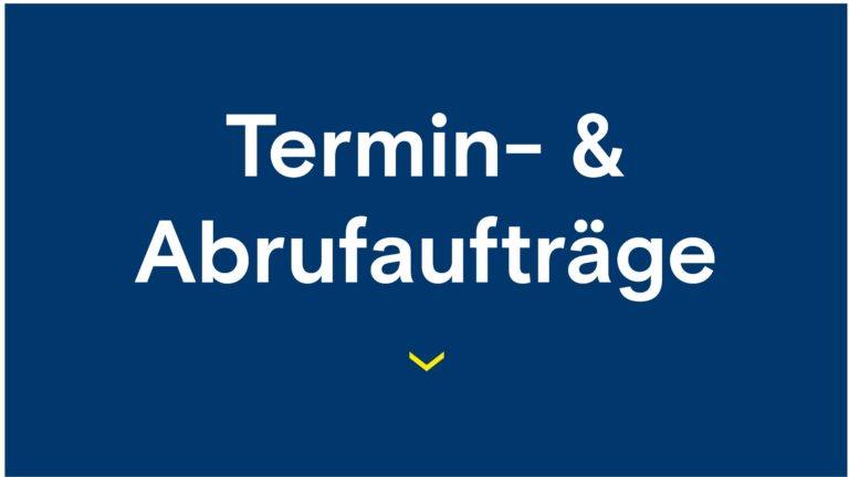 Termin- und Abrufaufträge