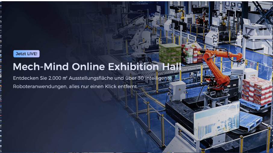 Mech-Mind Online Exhibition Hall offiziell eröffnet: Eine globale Einladung zur Erkundung intelligenter Roboteranwendungen in der Cloud