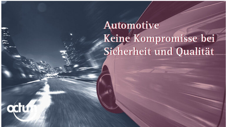 Automotive: Keine Kompromisse bei Sicherheit und Qualität