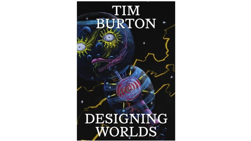 Tim Burton : Designing Worlds