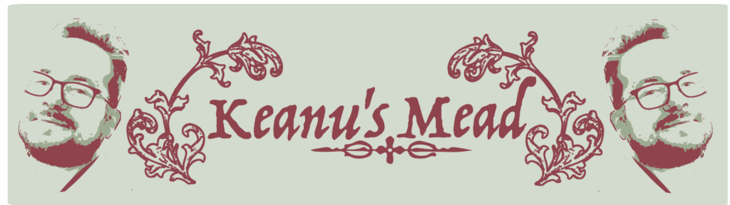 Keanu’s Mead