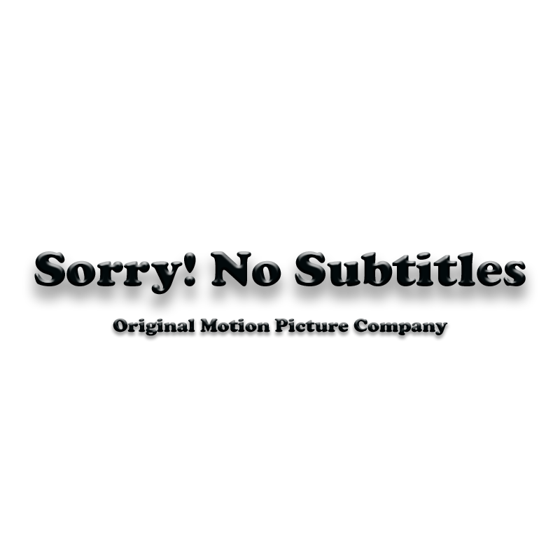 Sorry No Subtitles