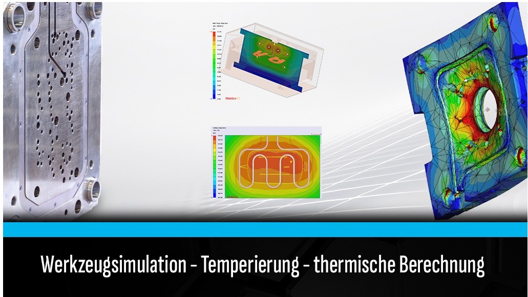Validierung Werkzeugtemperierung, thermische Berechnung und Auslegung Spritzgusswerkzeuge, Werkzeugsimulation