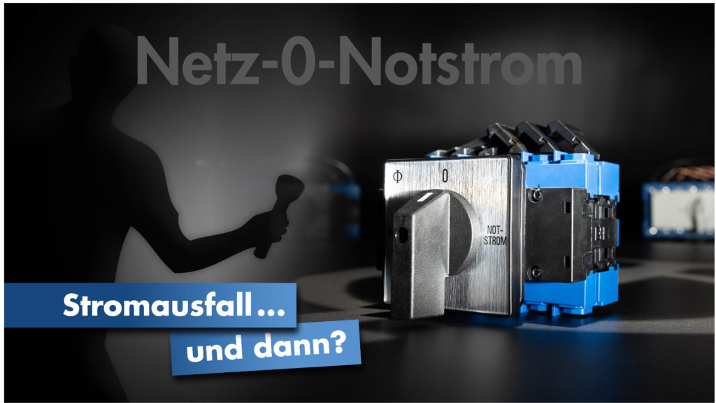 Netz-0-Notstrom – was ist jetzt eigentlich bei Netzausfall?