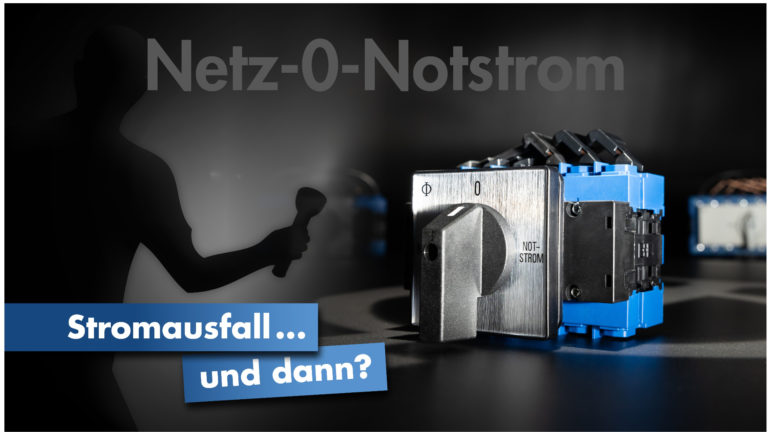 Netz-0-Notstrom – was ist jetzt eigentlich bei Netzausfall?